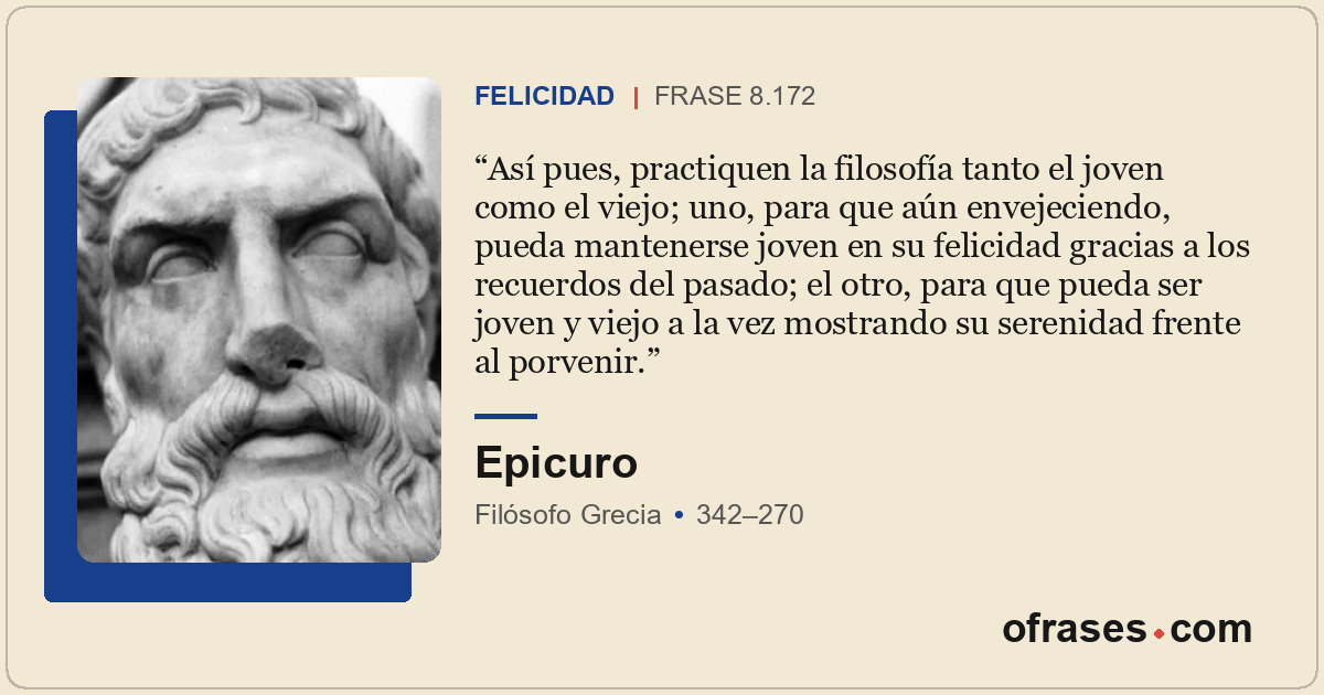 Así pues, practiquen la filosofía tanto el joven como el viejo; uno, para que aú...