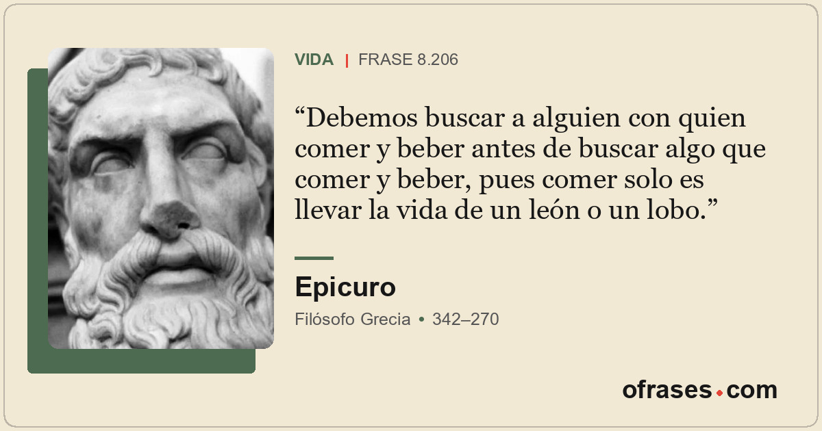 Debemos buscar a alguien con quien comer y beber antes de buscar algo que comer...
