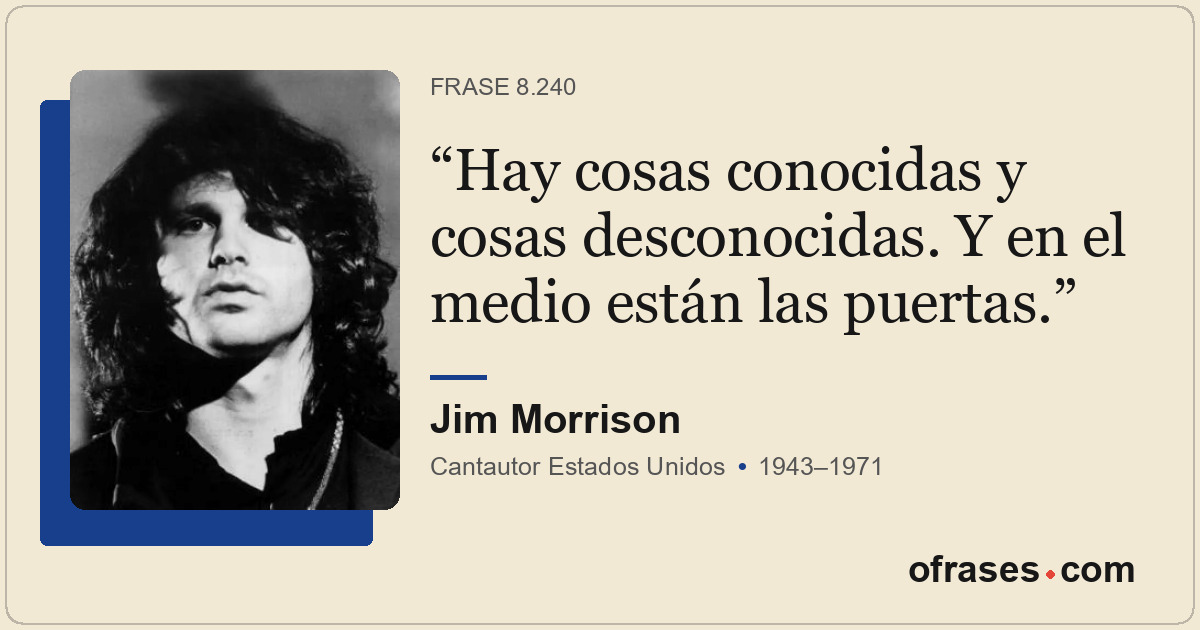 Hay cosas conocidas y cosas desconocidas. Y en el medio están las puertas.