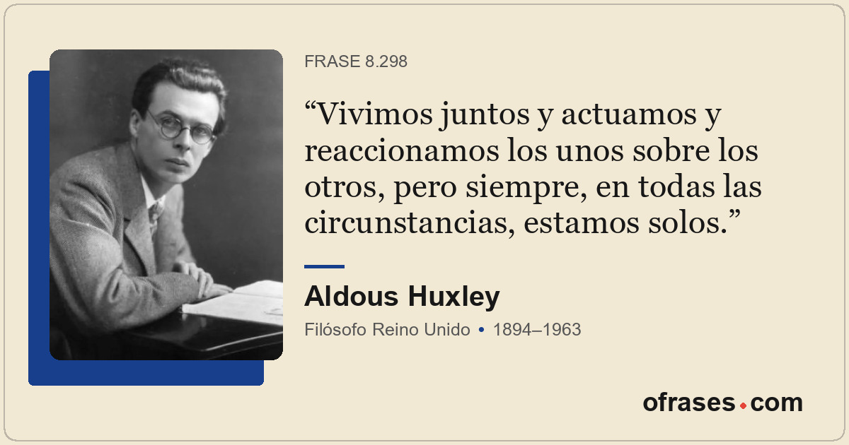 Vivimos juntos y actuamos y reaccionamos los unos sobre los otros, pero siempre,...