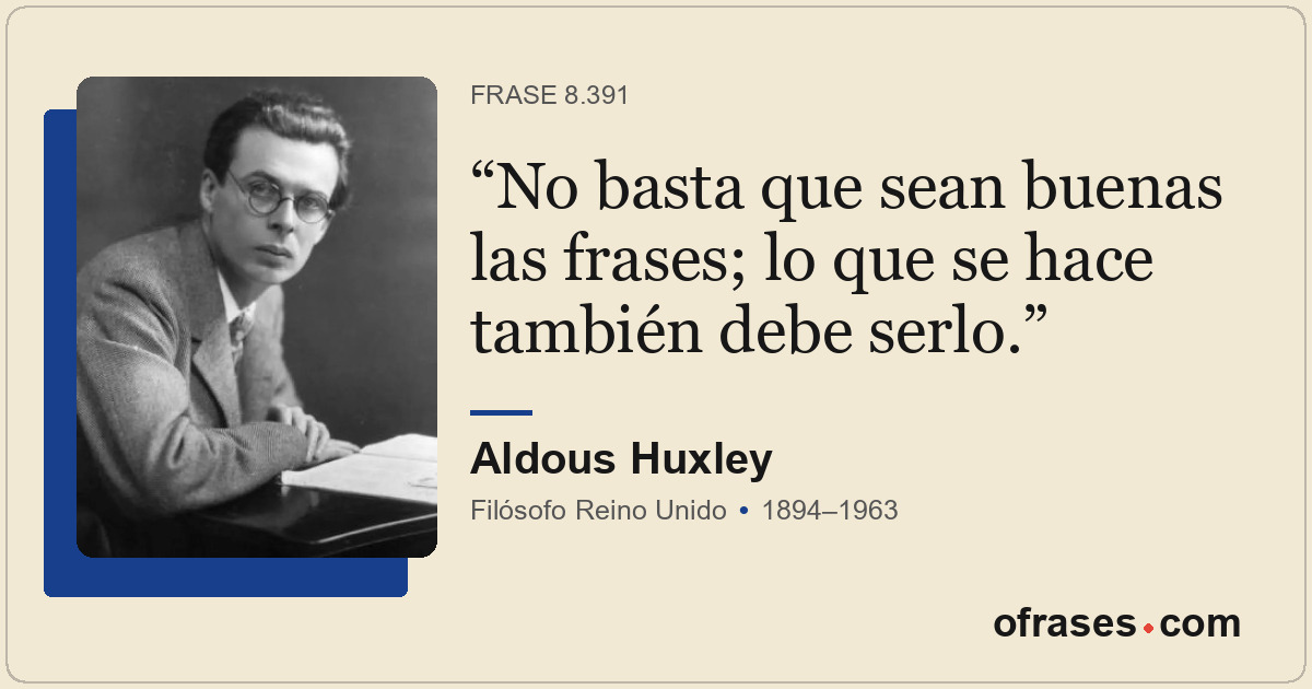 No basta que sean buenas las frases; lo que se hace también debe serlo.