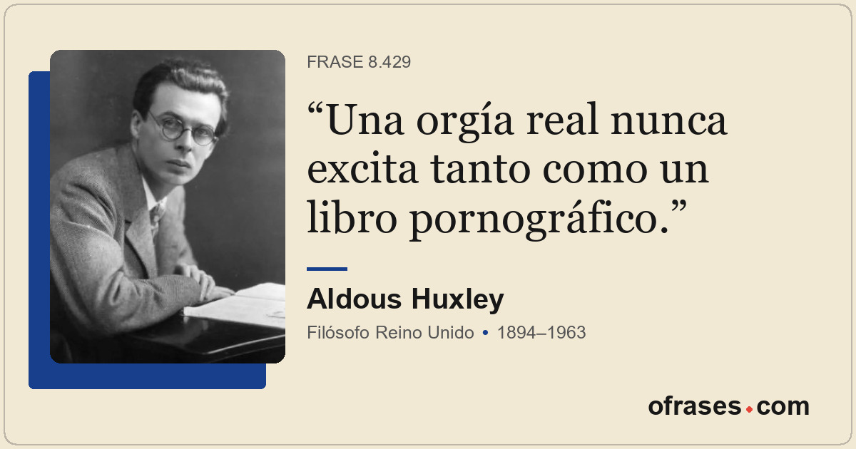 Una orgía real nunca excita tanto como un libro pornográfico.