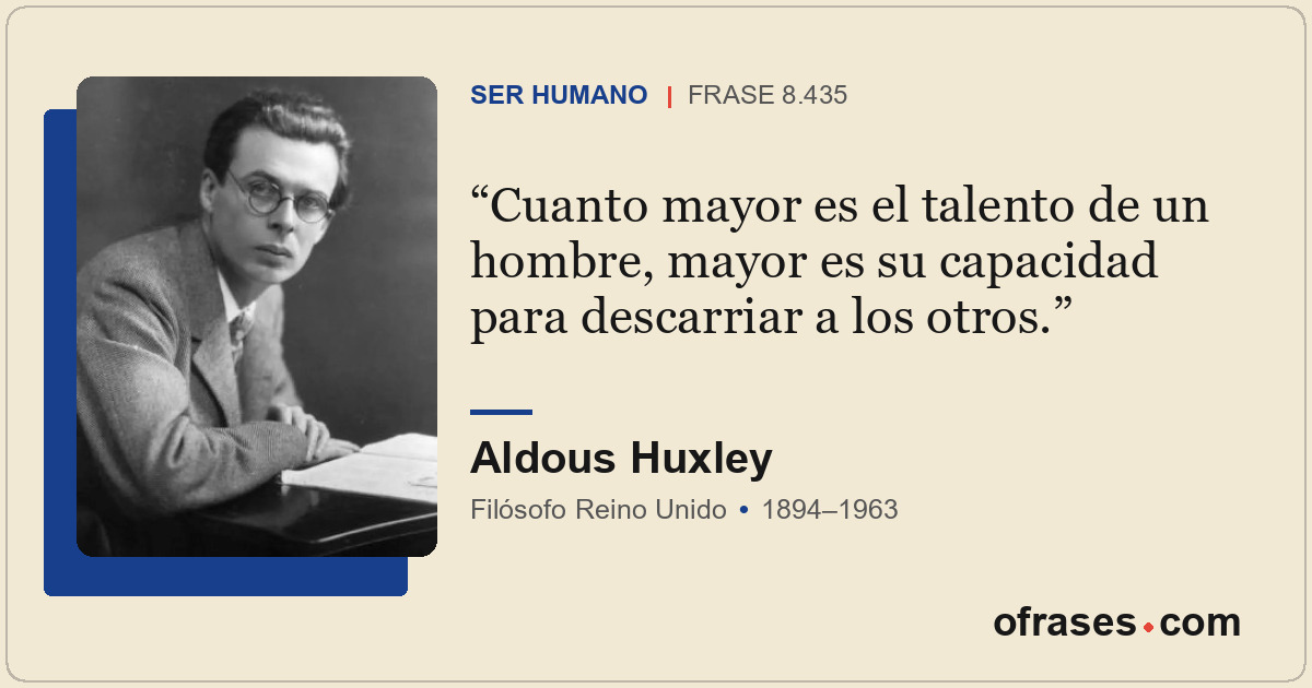 Cuanto mayor es el talento de un hombre, mayor es su capacidad para descarriar a...