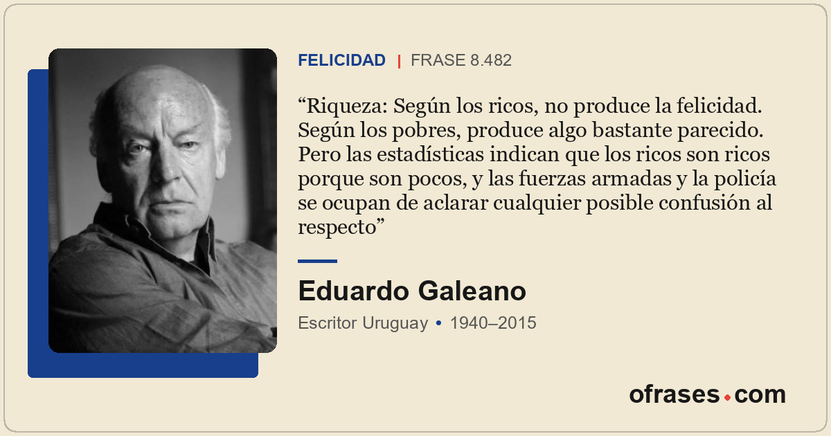 Riqueza: Según los ricos, no produce la felicidad. Según los pobres, produce alg...