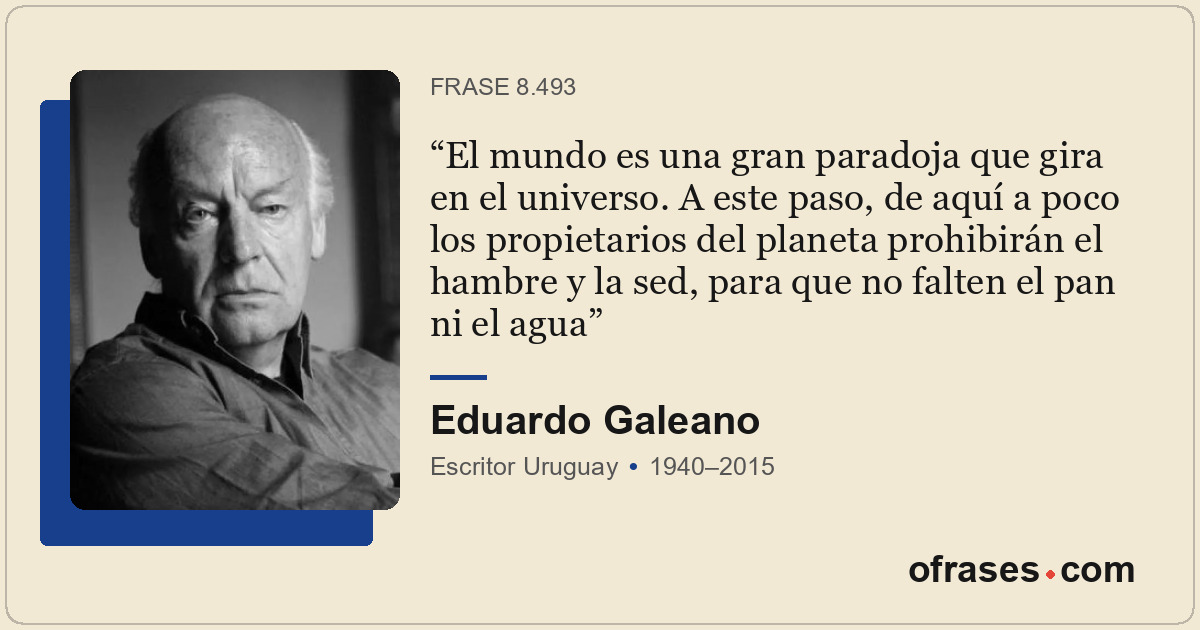 El mundo es una gran paradoja que gira en el universo. A este paso, de aquí a po...