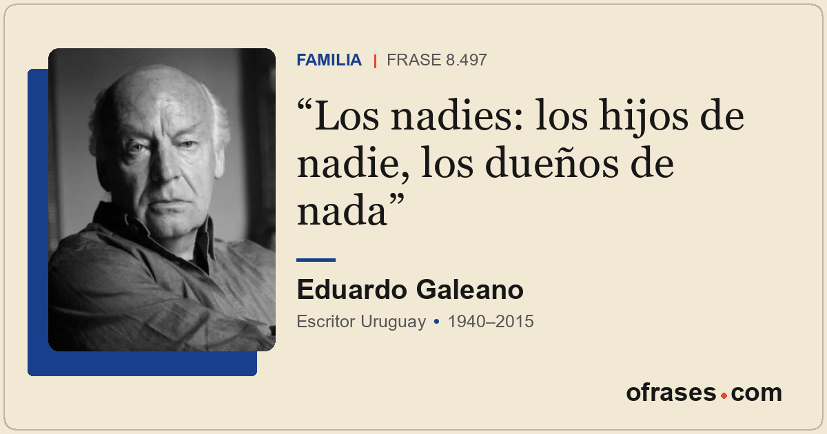Los nadies: los hijos de nadie, los dueños de nada