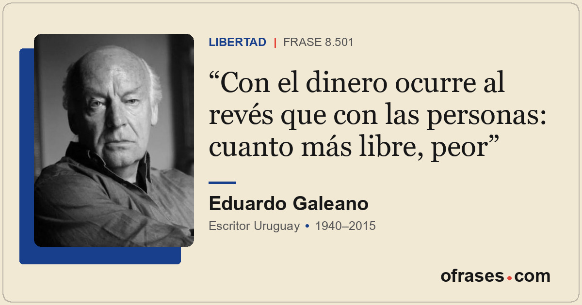 Con el dinero ocurre al revés que con las personas: cuanto más libre, peor