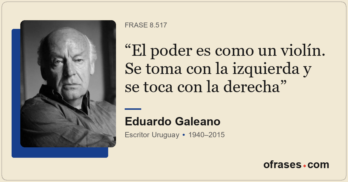 El poder es como un violín. Se toma con la izquierda y se toca con la derecha