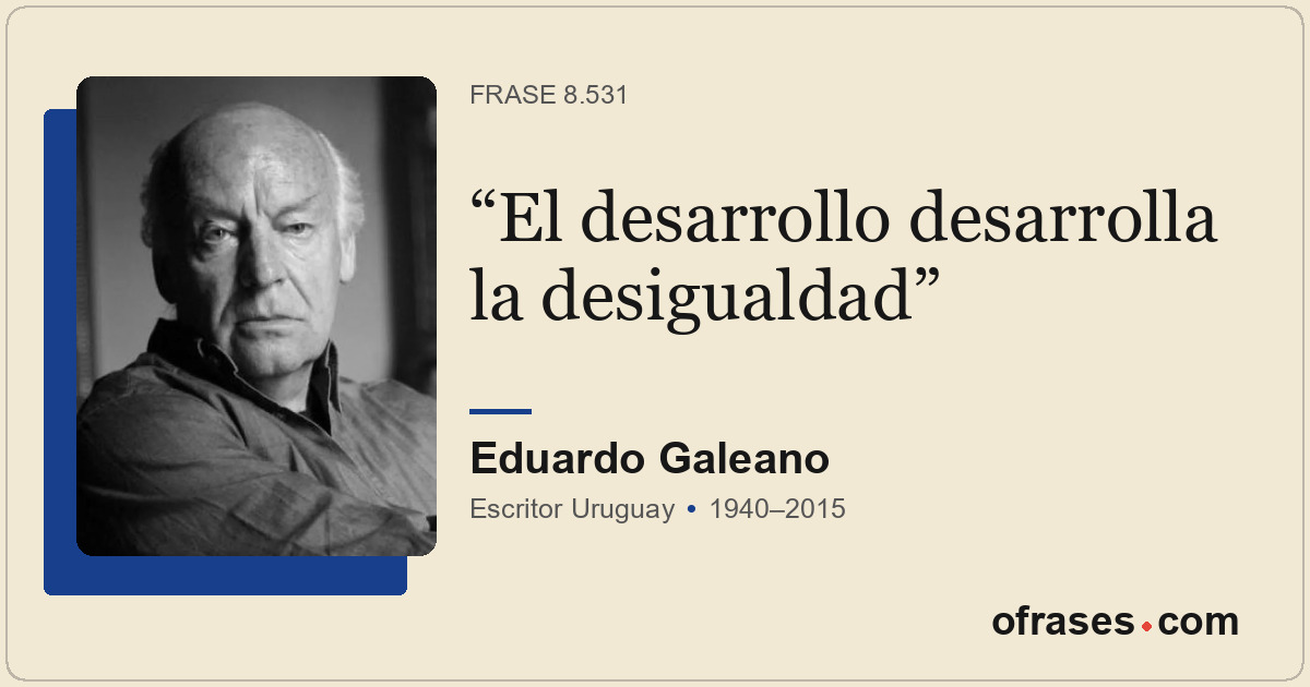 El desarrollo desarrolla la desigualdad