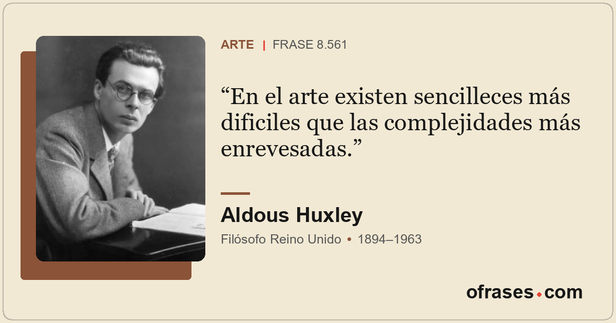 En el arte existen sencilleces más dificiles que las complejidades más enrevesad...