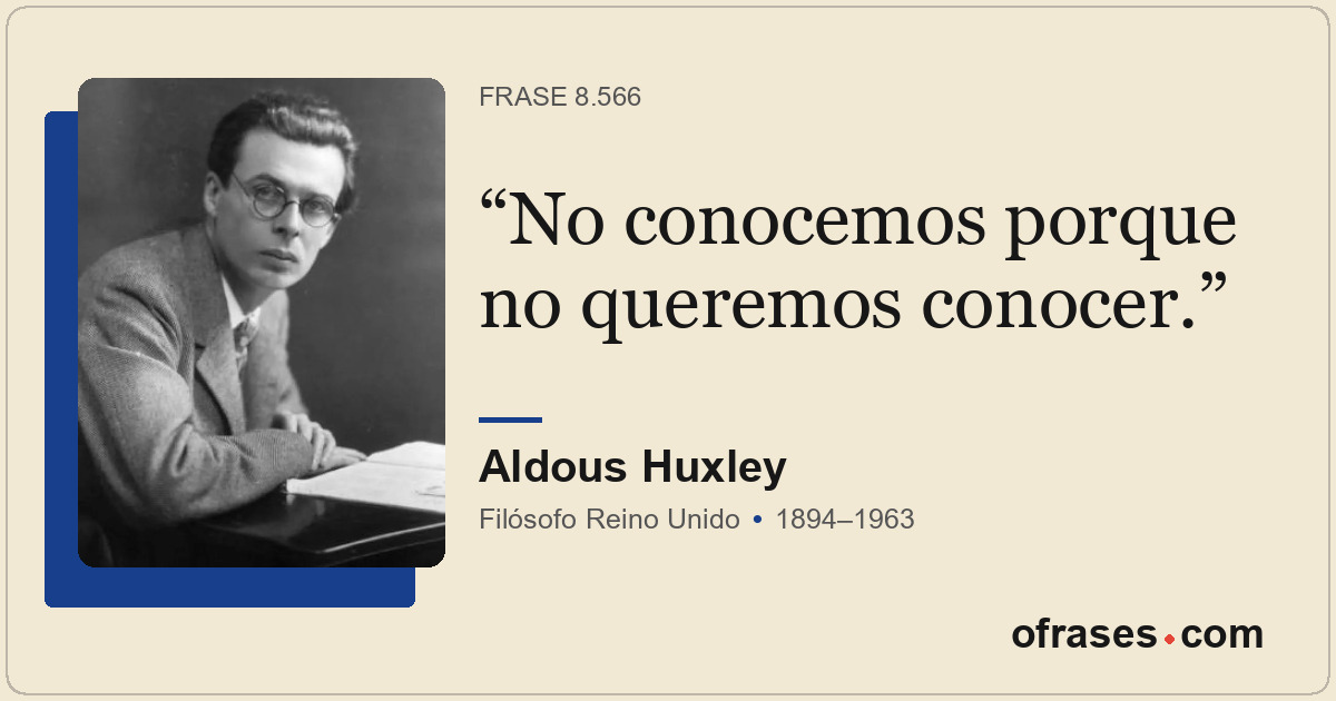 No conocemos porque no queremos conocer.