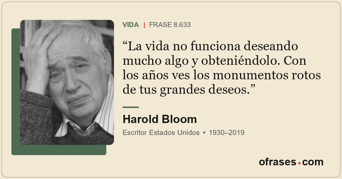 La vida no funciona deseando mucho algo y obteniéndolo. Con los años ves los mon...