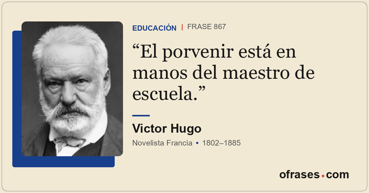 El porvenir está en manos del maestro de escuela.