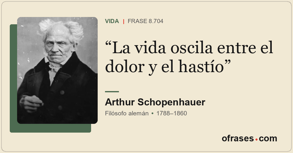 La vida oscila entre el dolor y el hastío