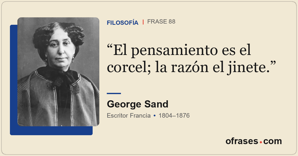 El pensamiento es el corcel; la razón el jinete.