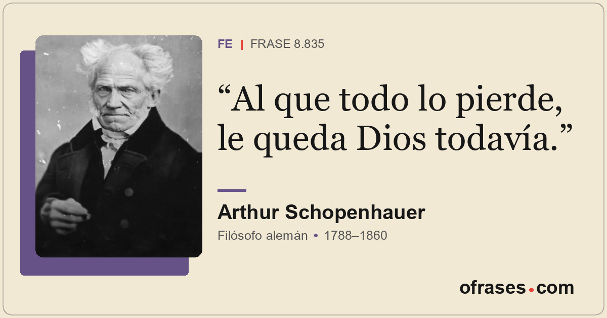 Al que todo lo pierde, le queda Dios todavía.