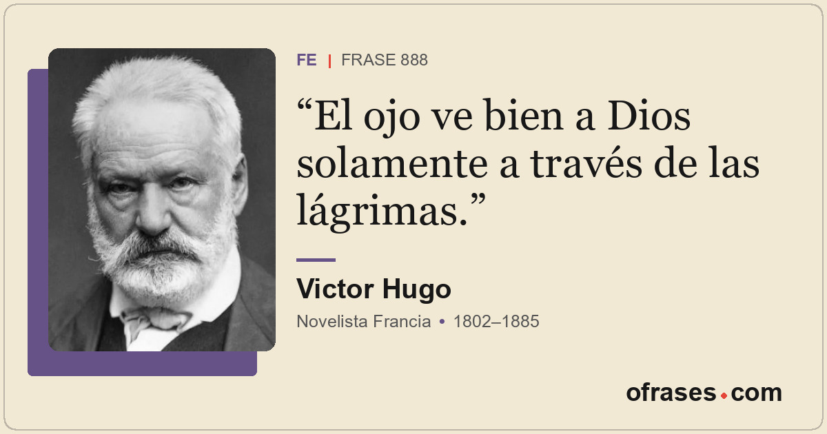 El ojo ve bien a Dios solamente a través de las lágrimas.