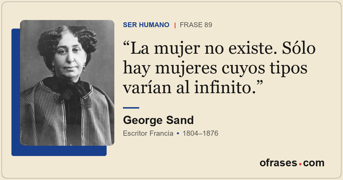La mujer no existe. Sólo hay mujeres cuyos tipos varían al infinito.
