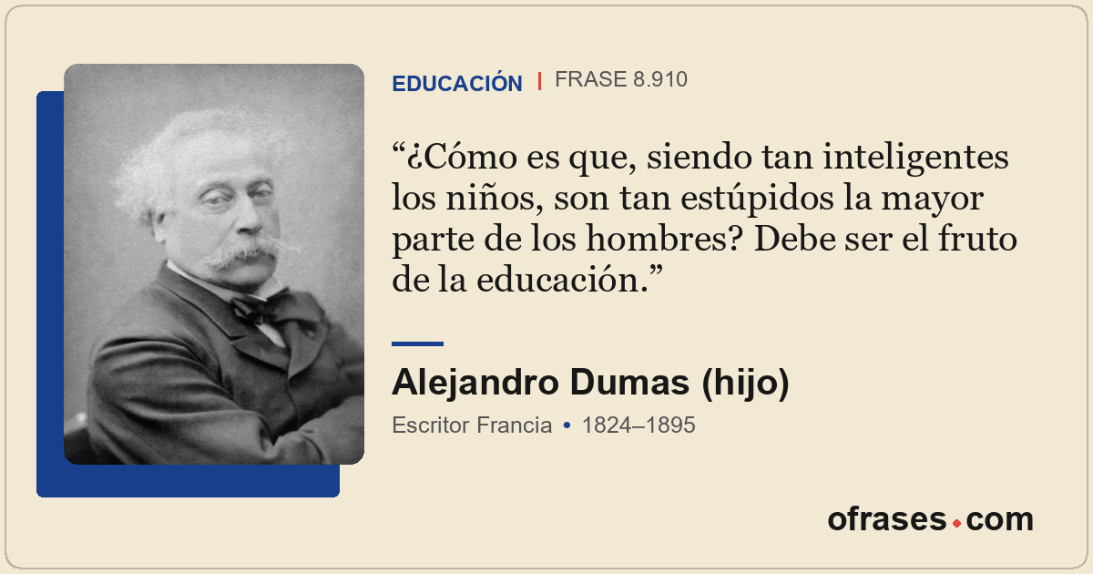 ¿Cómo es que, siendo tan inteligentes los niños, son tan estúpidos la mayor part...