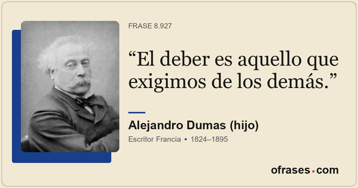 El deber es aquello que exigimos de los demás.