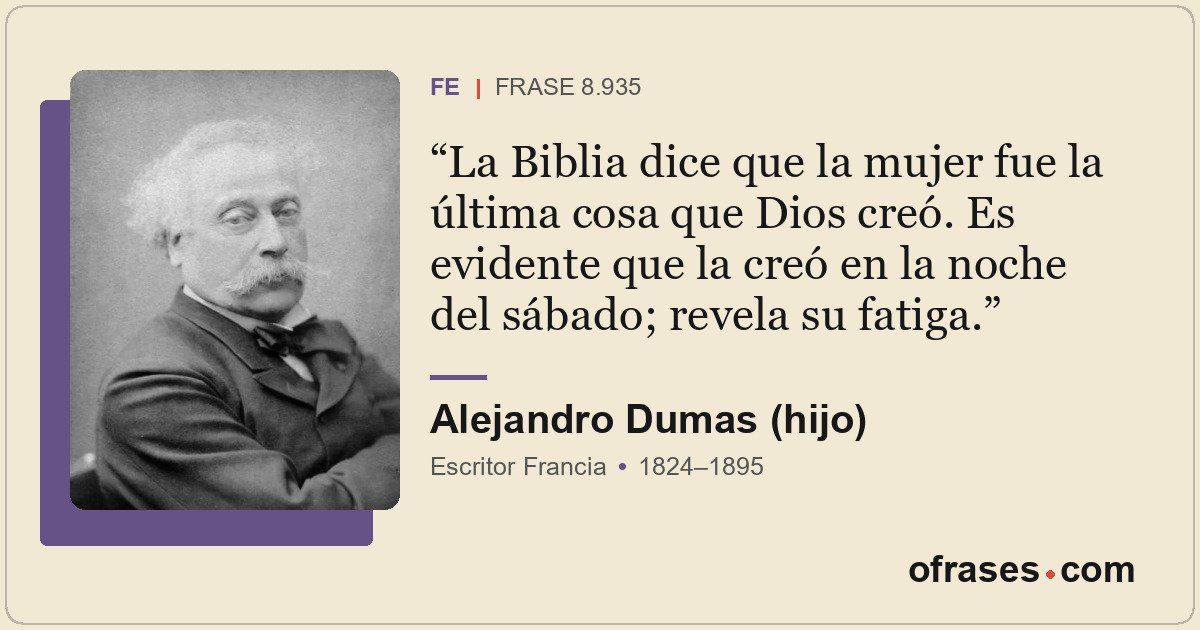 La Biblia dice que la mujer fue la última cosa que Dios creó. Es evidente que la...