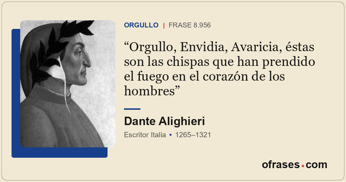 Orgullo, Envidia, Avaricia, éstas son las chispas que han prendido el fuego en e...