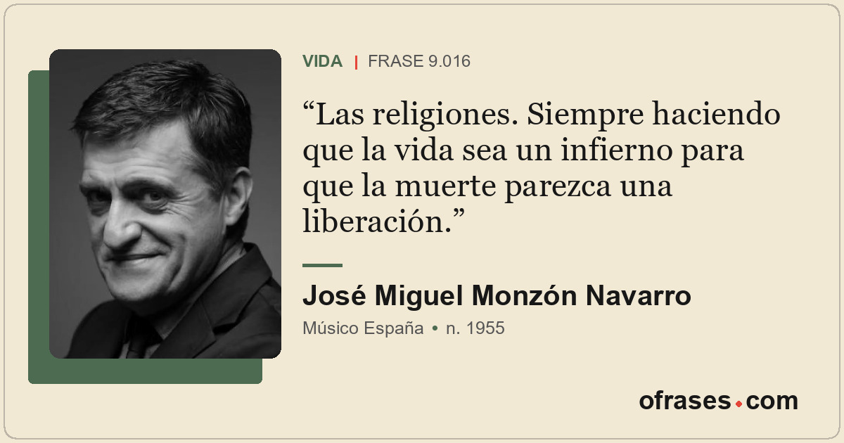 Las religiones. Siempre haciendo que la vida sea un infierno para que la muerte...