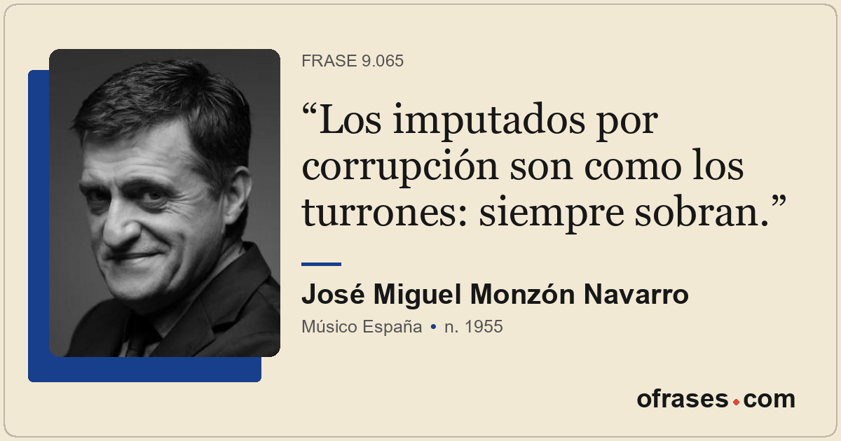 Los imputados por corrupción son como los turrones: siempre sobran.