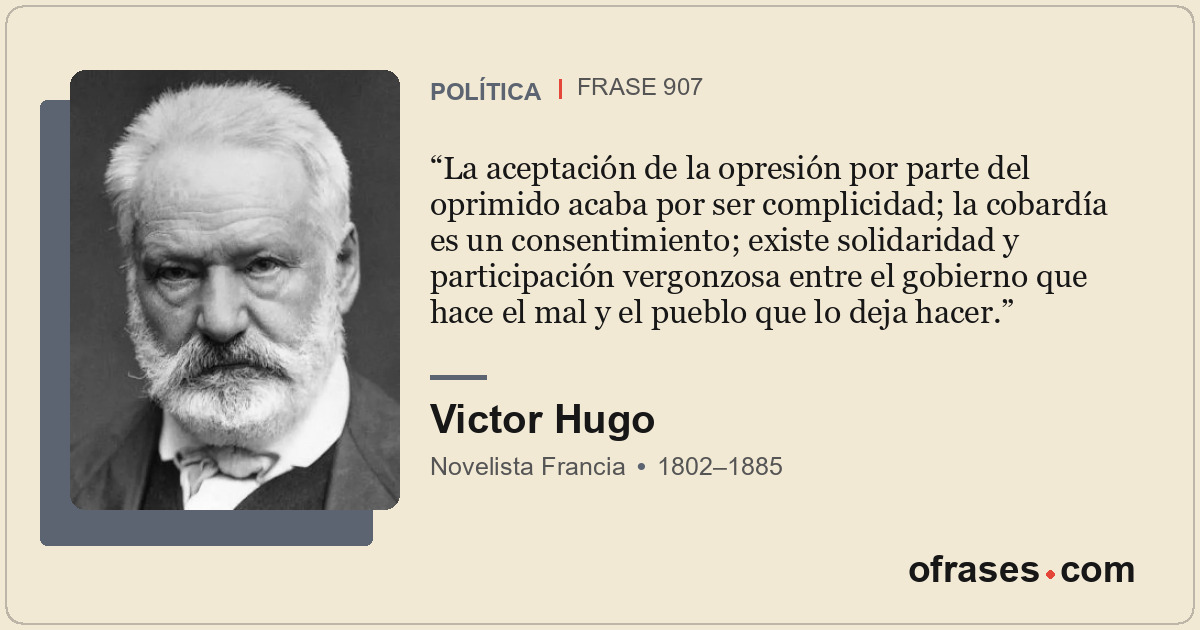 La aceptación de la opresión por parte del oprimido acaba por ser complicidad; l...