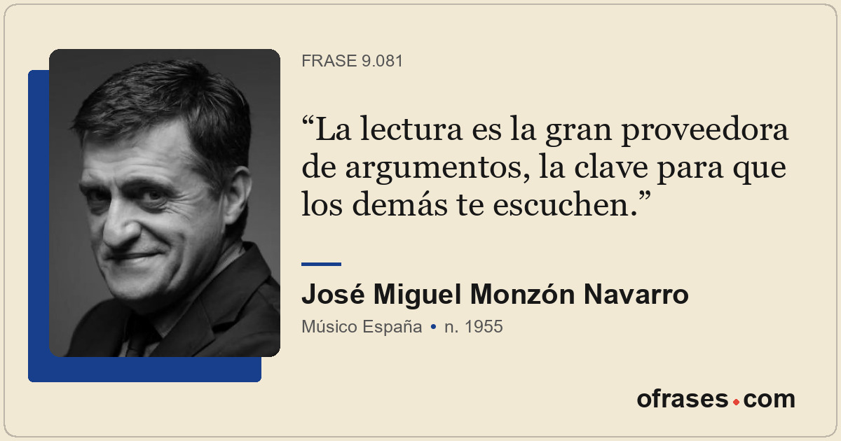 La lectura es la gran proveedora de argumentos, la clave para que los demás te e...