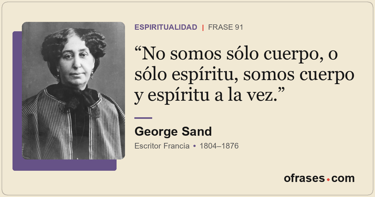 No somos sólo cuerpo, o sólo espíritu, somos cuerpo y espíritu a la vez.
