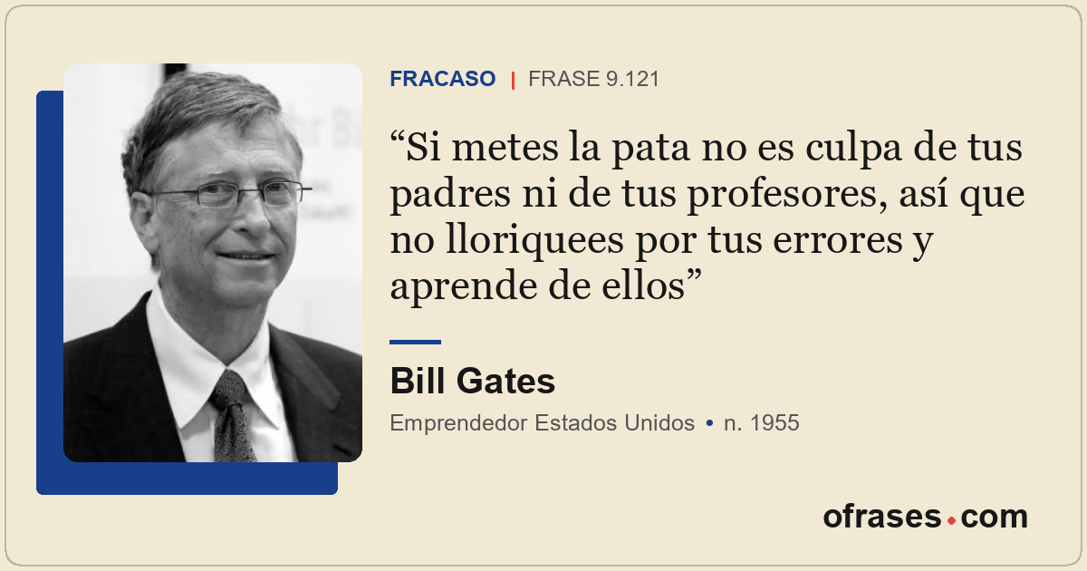 Si metes la pata no es culpa de tus padres ni de tus profesores, así que no llor...