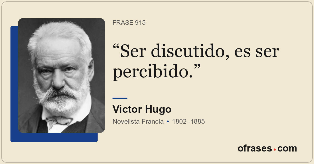 Ser discutido, es ser percibido.