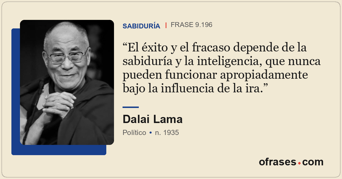 El éxito y el fracaso depende de la sabiduría y la inteligencia, que nunca puede...