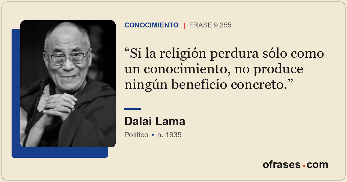 Si la religión perdura sólo como un conocimiento, no produce ningún beneficio co...