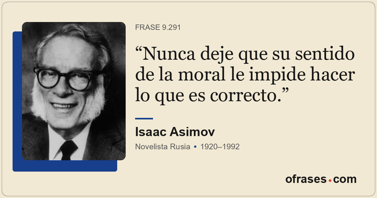 Nunca deje que su sentido de la moral le impide hacer lo que es correcto.