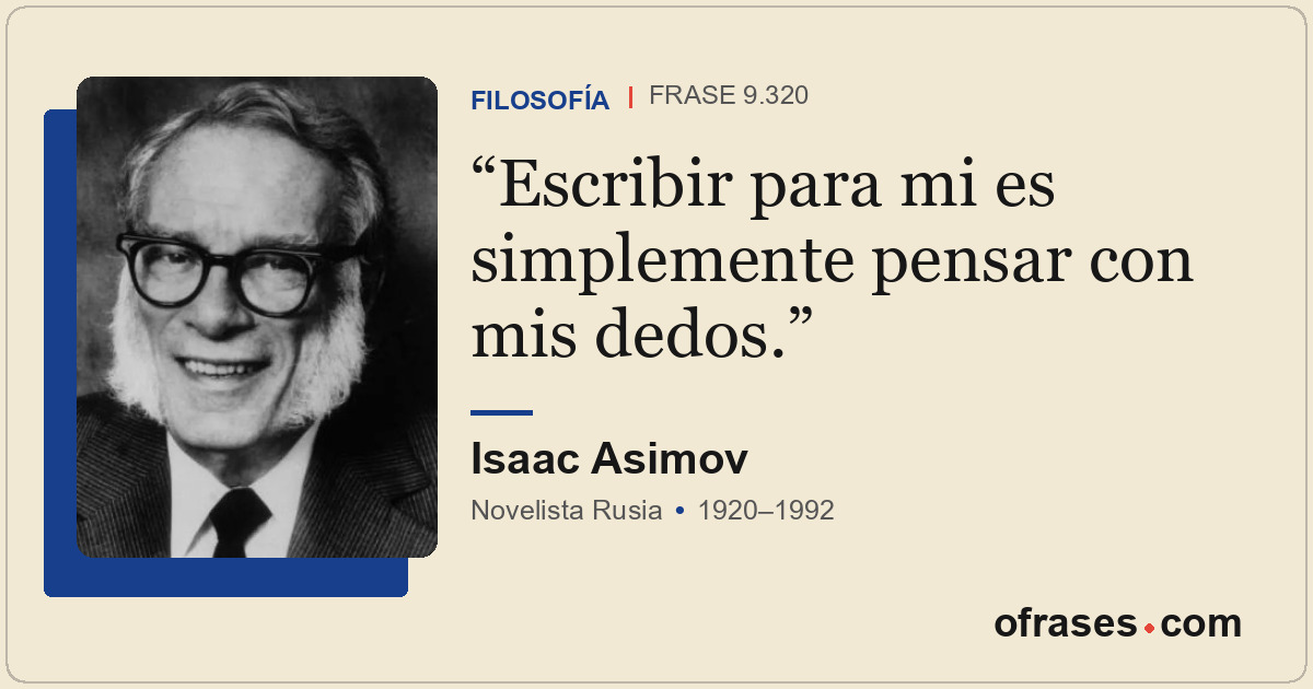 Escribir para mi es simplemente pensar con mis dedos.