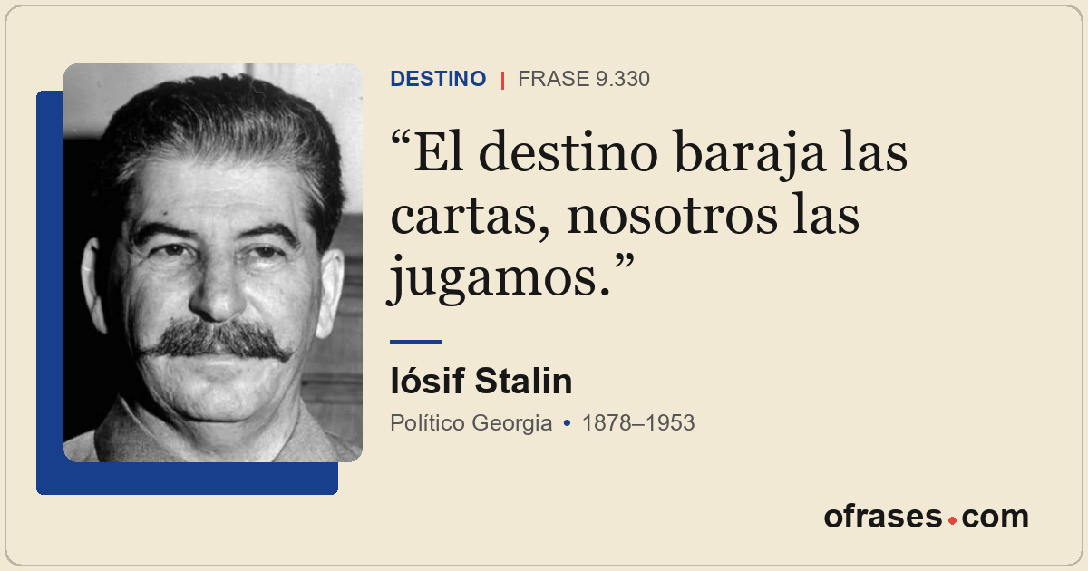 El destino baraja las cartas, nosotros las jugamos.