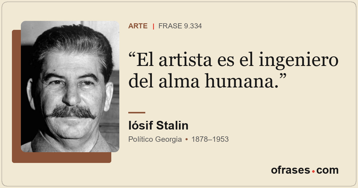 El artista es el ingeniero del alma humana.