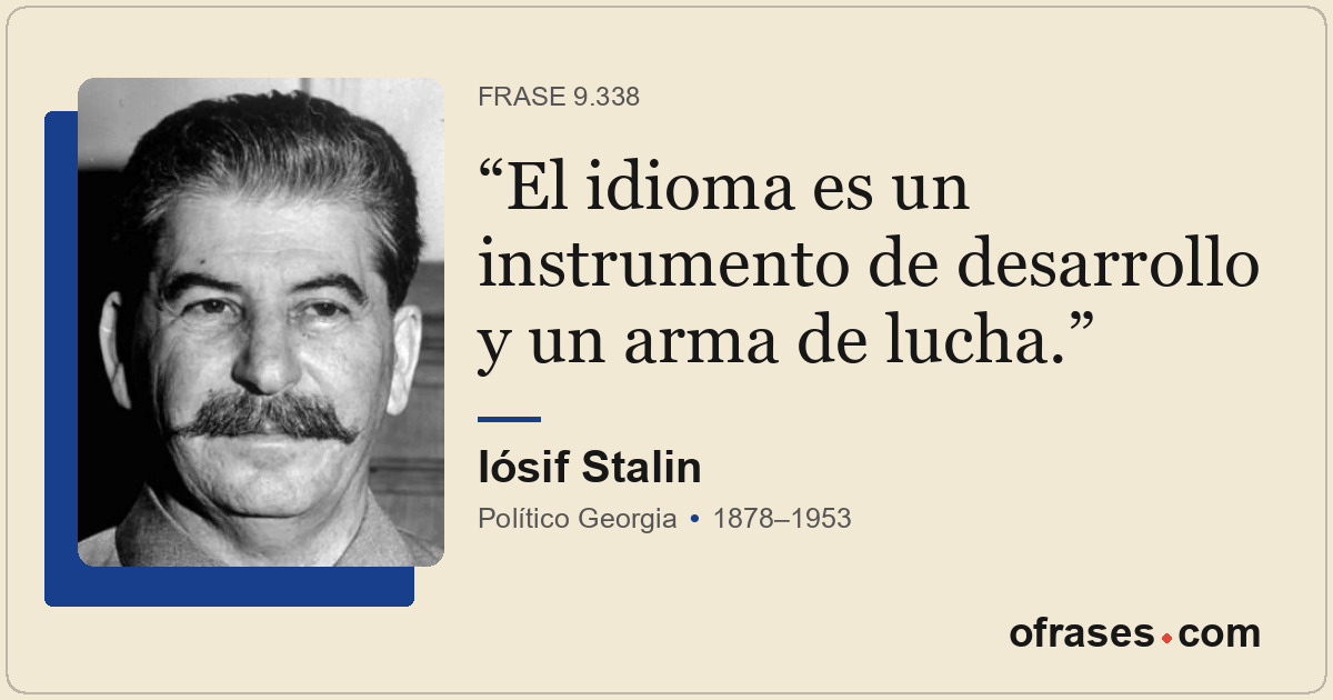 El idioma es un instrumento de desarrollo y un arma de lucha.