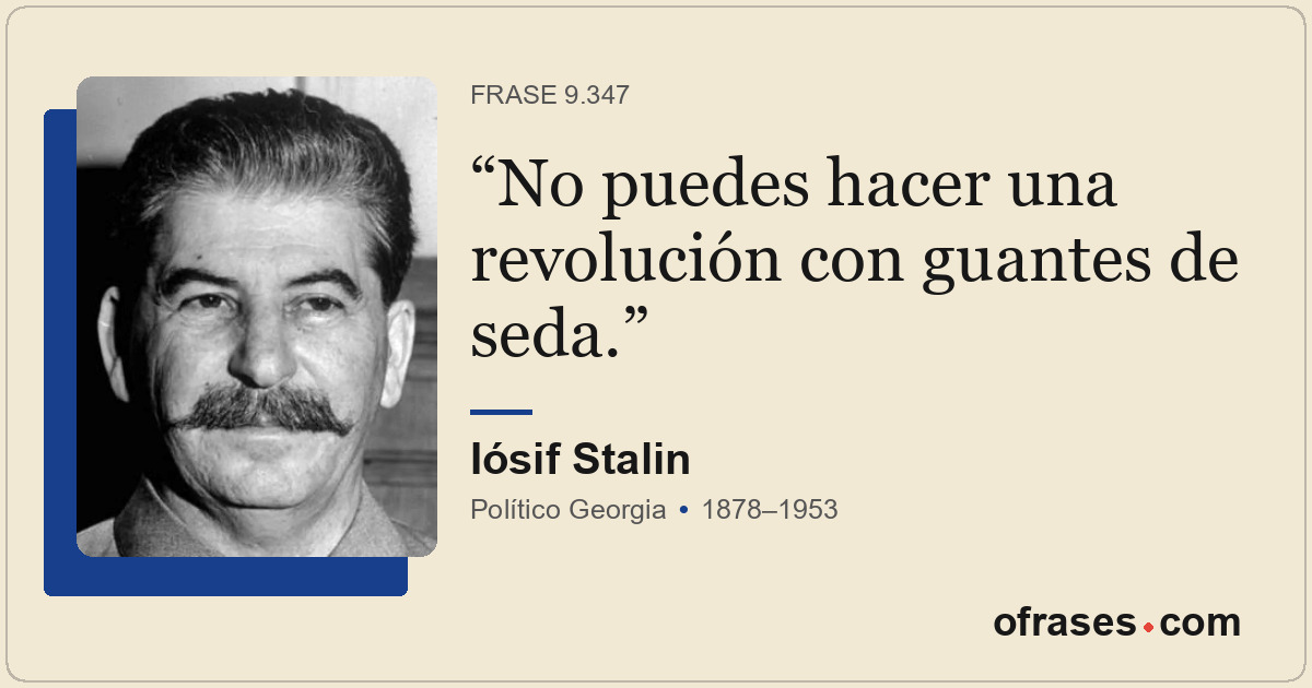 No puedes hacer una revolución con guantes de seda.