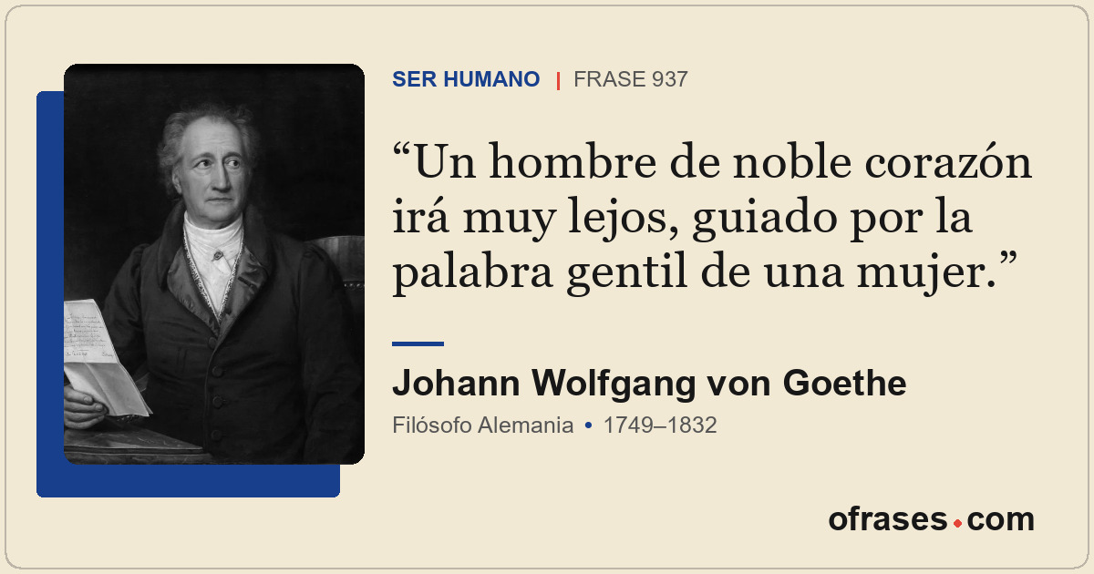 Un hombre de noble corazón irá muy lejos, guiado por la palabra gentil de una mu...