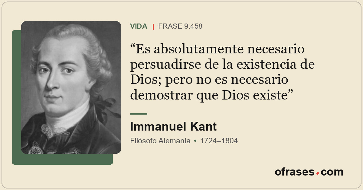 Es absolutamente necesario persuadirse de la existencia de Dios; pero no es nece...