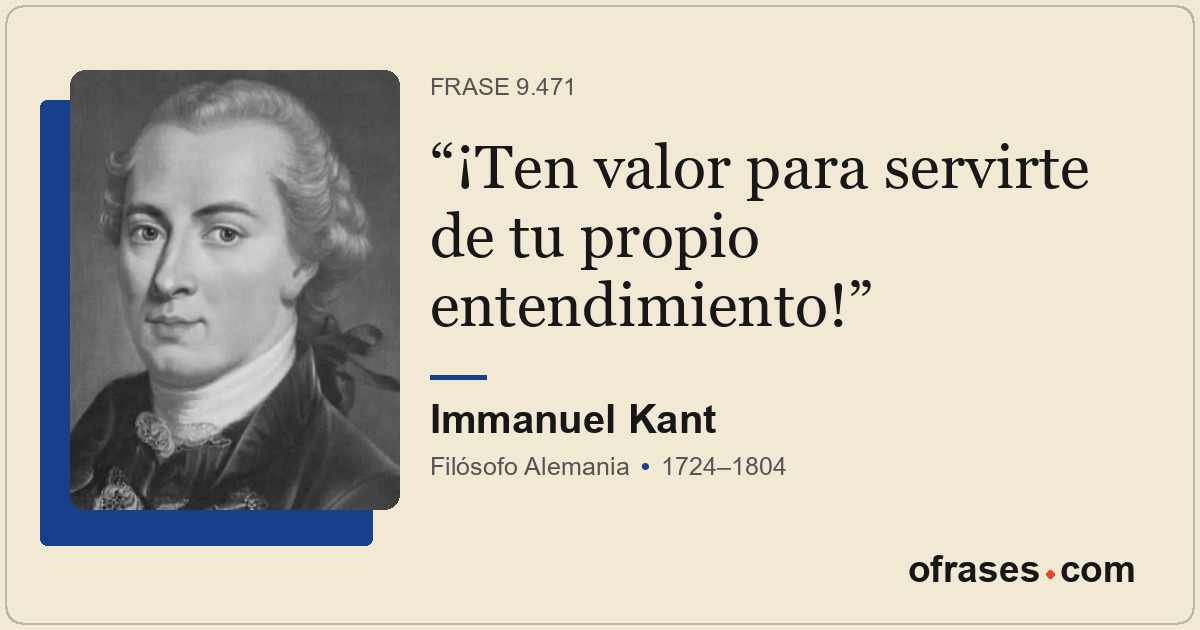 ¡Ten valor para servirte de tu propio entendimiento!