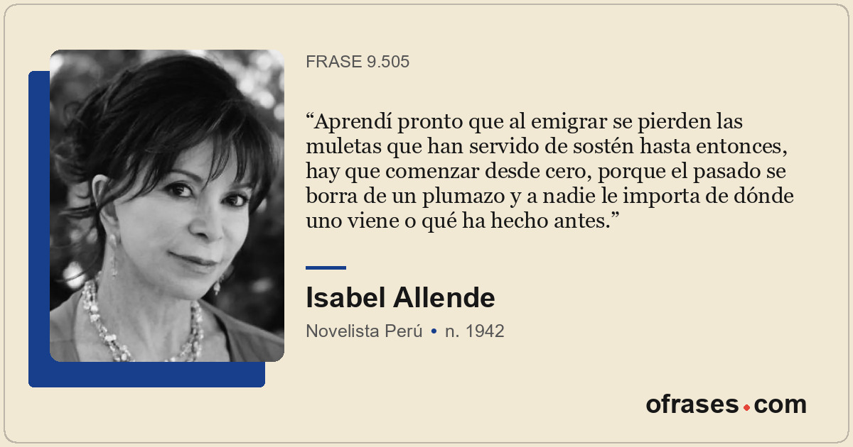 Aprendí pronto que al emigrar se pierden las muletas que han servido de sostén h...
