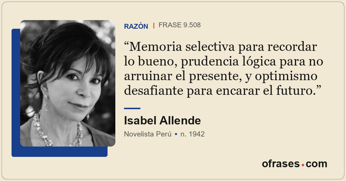 Memoria selectiva para recordar lo bueno, prudencia lógica para no arruinar el p...