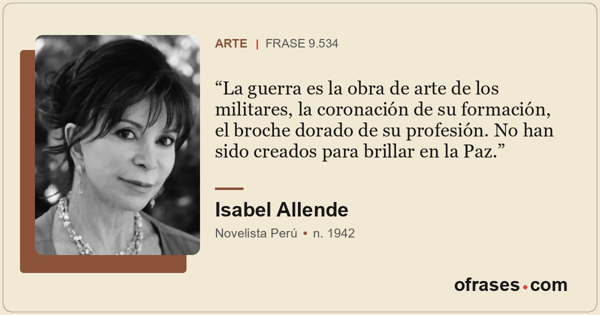 La guerra es la obra de arte de los militares, la coronación de su formación, el...