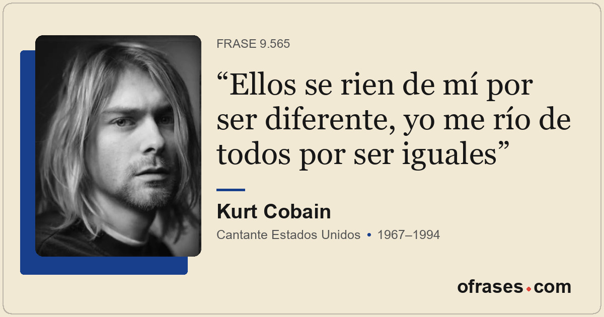 Ellos se rien de mí por ser diferente, yo me río de todos por ser iguales