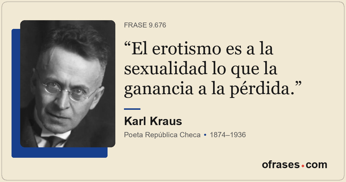 El erotismo es a la sexualidad lo que la ganancia a la pérdida.