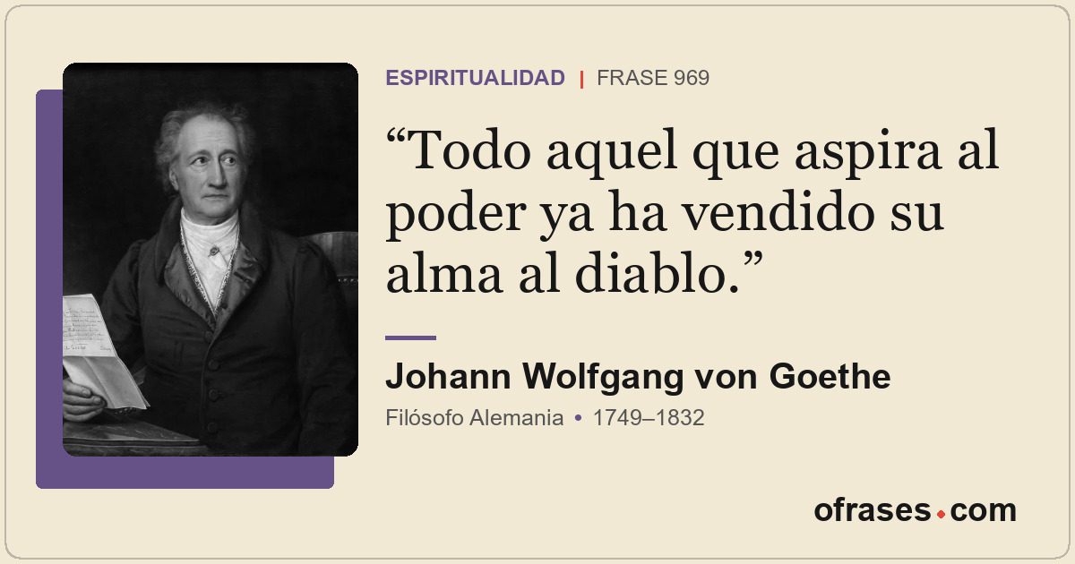 Todo aquel que aspira al poder ya ha vendido su alma al diablo.